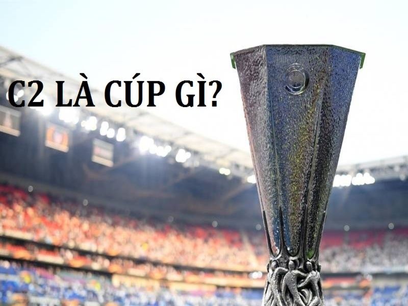 Cúp C2 Là Gì? Giải Đấu Bóng Đá Thăng Hạng Hàng Năm 1 Đôi nét về khái niệm cúp C2 là gì?
